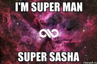 i'm super man super sasha