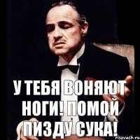 У тебя воняют ноги! Помой пизду сука!