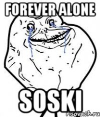 forever alone soski