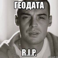 геодата r.i.p.