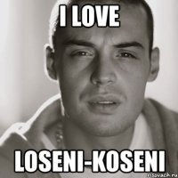 i love loseni-koseni