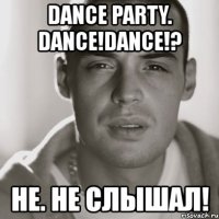 dance party. dance!dance!? не. не слышал!