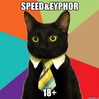 speed&eyphor 18+