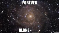 forever alone -___-