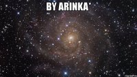 by arinka* 