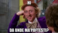 hi da unde ma poftesti?