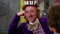 da si ? 