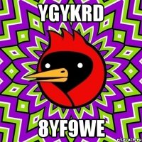 ygykrd 8yf9we