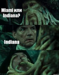 Miami или Indiana? Indiana 