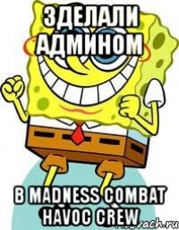 зделали админом в madness combat havoc crew