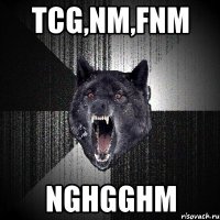 tcg,nm,fnm nghgghm