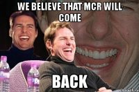 we believe that mcr will come back