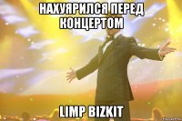 нахуярился перед концертом limp bizkit