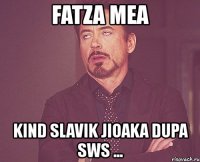 fatza mea kind slavik jioaka dupa sws ...