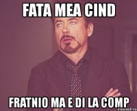 fata mea cind fratnio ma e di la comp