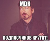 mdk подписчиков крутят!