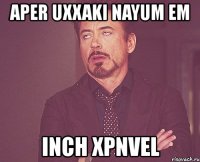 aper uxxaki nayum em inch xpnvel