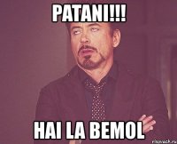 patani!!! hai la bemol