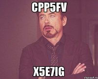 cpp5fv x5e7ig
