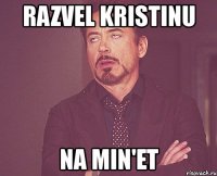 razvel kristinu na min'et