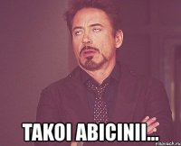  takoi abicinii...