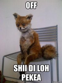 off shii di loh pekea