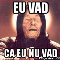 eu vad ca eu nu vad