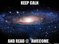 keep caln and read @_awecome_