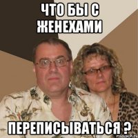 что бы с женехами переписываться ?