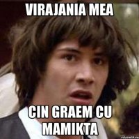 virajania mea cin graem cu mamikta