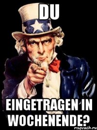 du eingetragen in wochenende?