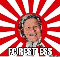  fc restless