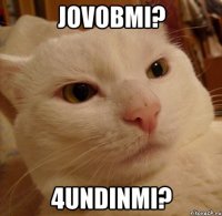 jovobmi? 4undinmi?