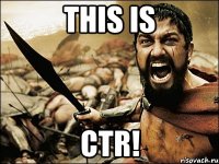 this is ctr!