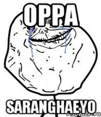 oppa saranghaeyo