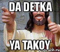 da detka ya takoy