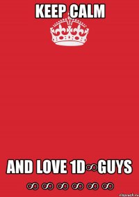 keep calm and love 1d∞guys ∞ ∞ ∞ ∞ ∞ ∞