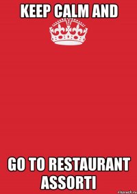 keep calm and go to restaurant assorti