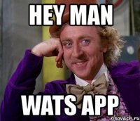 hey man wats app