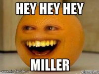 hey hey hey miller