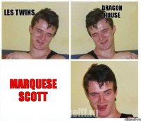 Les TWINS Dragon House MARQUESE SCOTT
