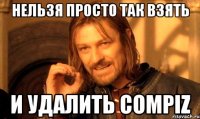 нельзя просто так взять и удалить compiz