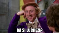  da si lucrezi?
