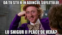 da tu stii k in adincul sufletului lu snigur ii place de vera?