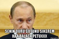  senin quru gotunu sikerem haa balaca petuxxx