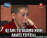  di shi tu deamu nuni aratz tzitzili