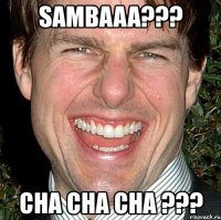 sambaaa??? cha cha cha ???