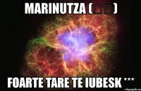 marinutza (ړײ) foarte tare te iubesk ***