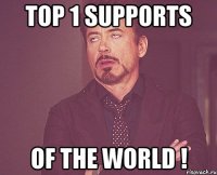 top 1 supports of the world !