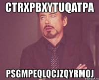 ctrxpbxytuqatpa psgmpeqlqcjzqyrmoj